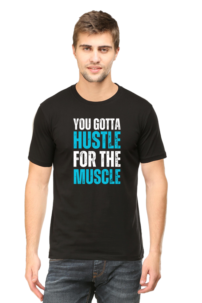 You Gotta Hustle For The Muscle: Gym T-Shirt