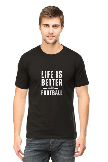 Life Is Better With Football: Football T-Shirt