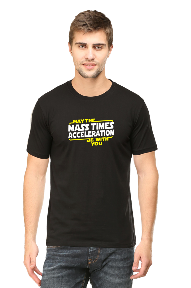 May The Mass Times Acceleration Be With You: Physics T-Shirt