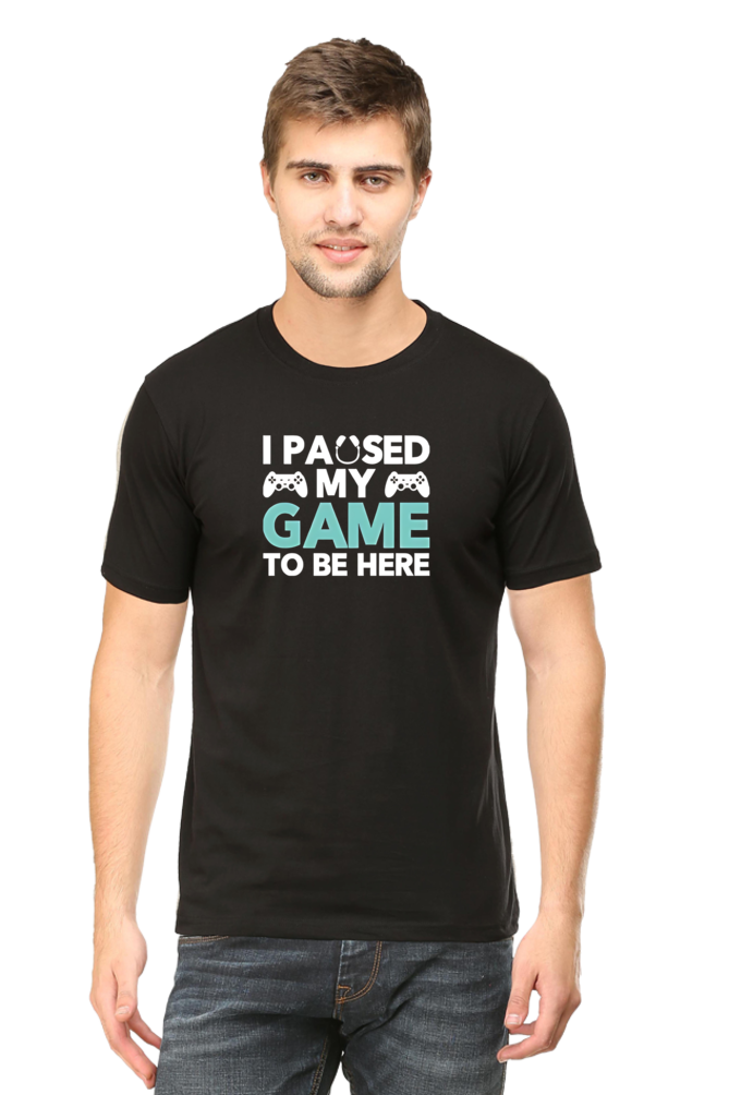 I Paused My Game To Be Here: Gaming T-Shirt