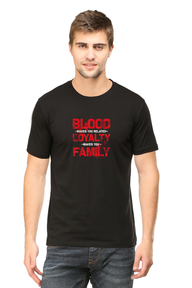 Blood Make You Related Loyalty Make You Family: Family T-Shirt