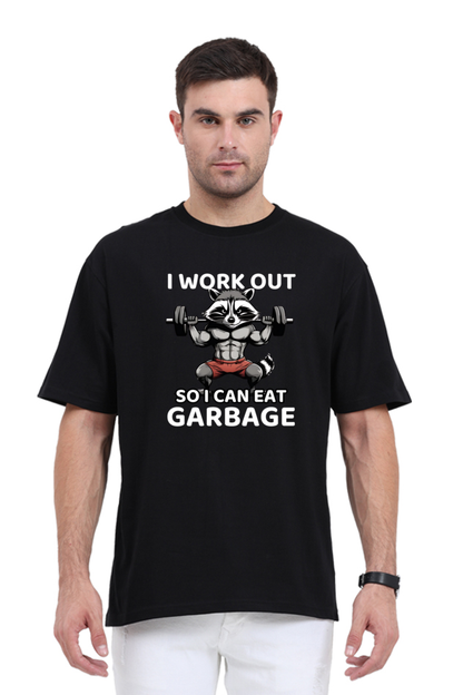 I Work Out So I Can Eat Garbage: Oversized Gym T-Shirt