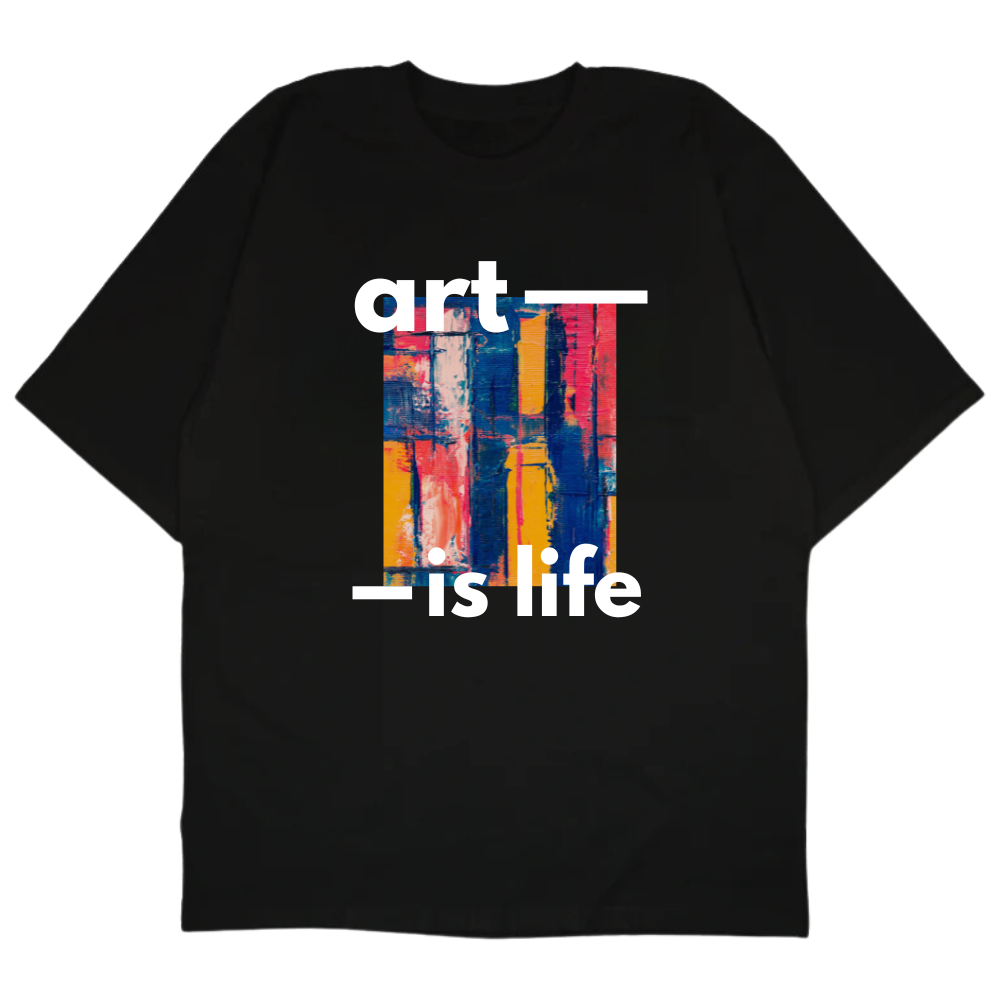 Art Is Life: Oversized T-Shirt