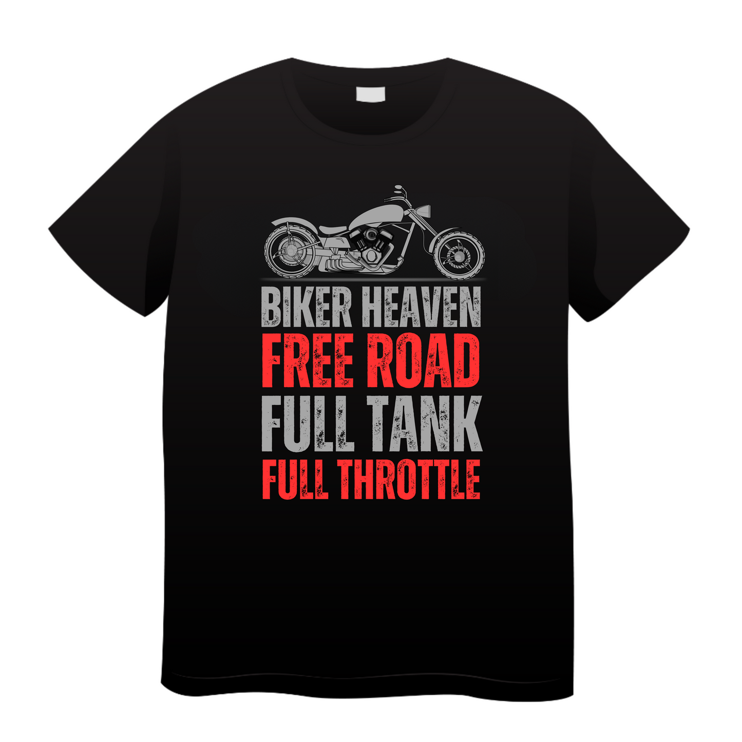 Biker Heaven Free Road Full Tank Full Throttle : Bike T-shirt