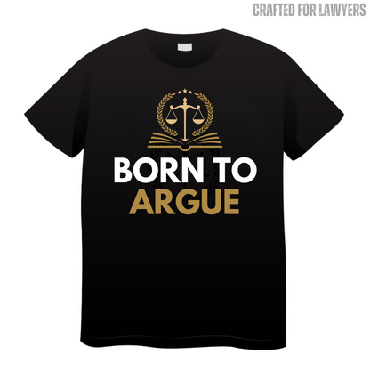 Born To Argue: Lawyer T-Shirt