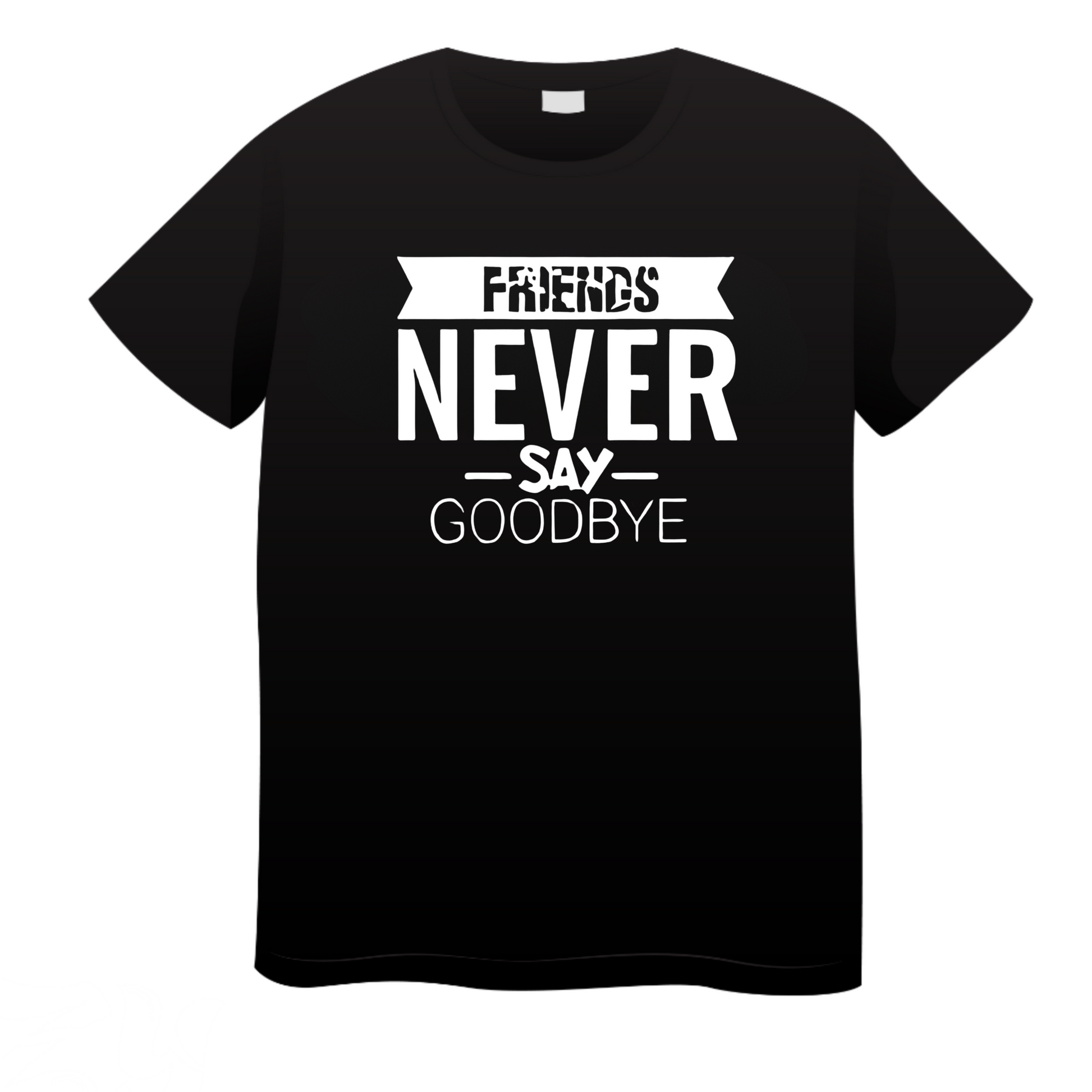 Friends Never Say Goodbye: Friends T-Shirt