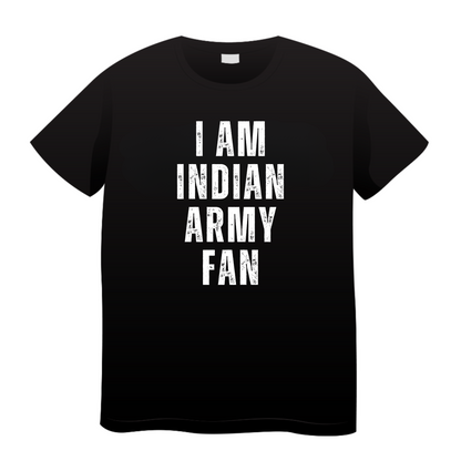 I Am Indian Army Fan: Army T-Shirt