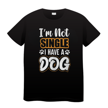 I Am Not Single: Dog T-Shirt