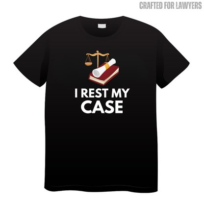 I Rest My Case: Lawyer T-Shirt