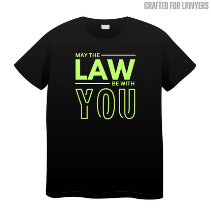 May The Law Be With You: Lawyer T-Shirt