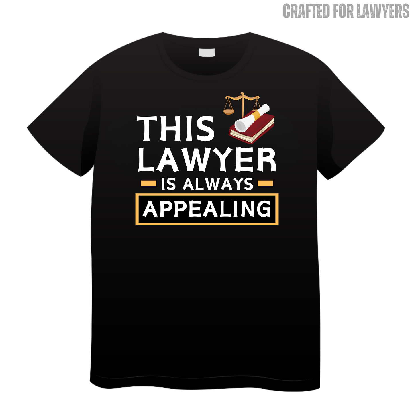 This Lawyer Is Always Appealing: Lawyer T-Shirt