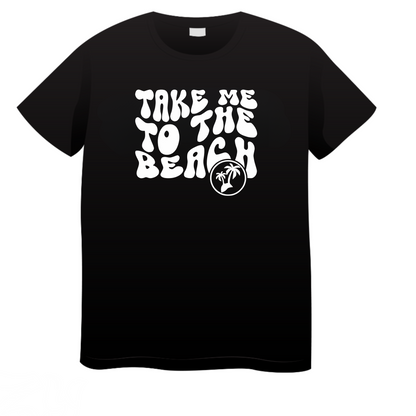 Take Me To The Beach: Beach T-Shirt