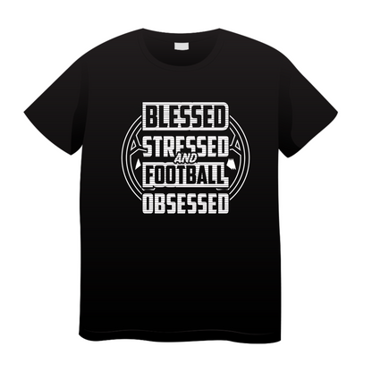 Blessed Stressed And Football Obsessed: Football T-Shirt