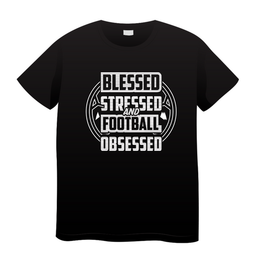 Blessed Stressed And Football Obsessed: Football T-Shirt