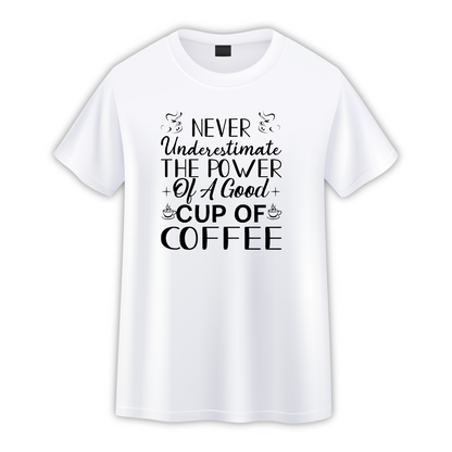 Never Underestimate The Power Of Coffee: Coffee T-Shirt