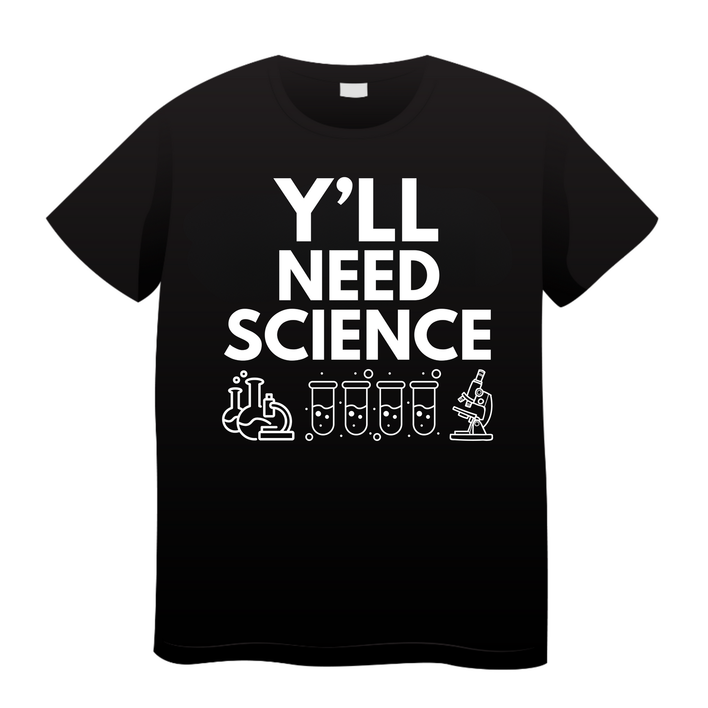 You All Need Science: Science T-Shirt